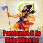 Parshuram Ji Ko Melo Dikha De - Manohar Mali Song Download